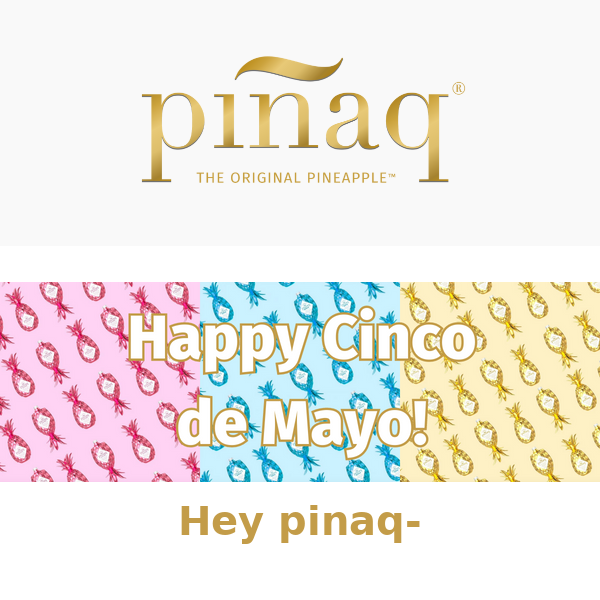 Pinaq  Ready for Cinco de Mayo?