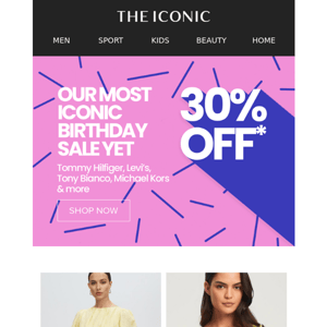 Hey THE ICONIC, don't miss 30% OFF our most ICONIC birthday sale yet 🎂