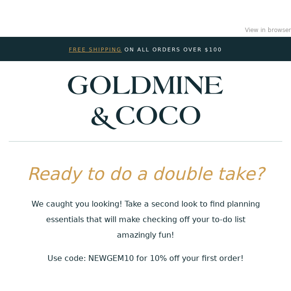 Something catch your eye, Goldmine And Coco​!
