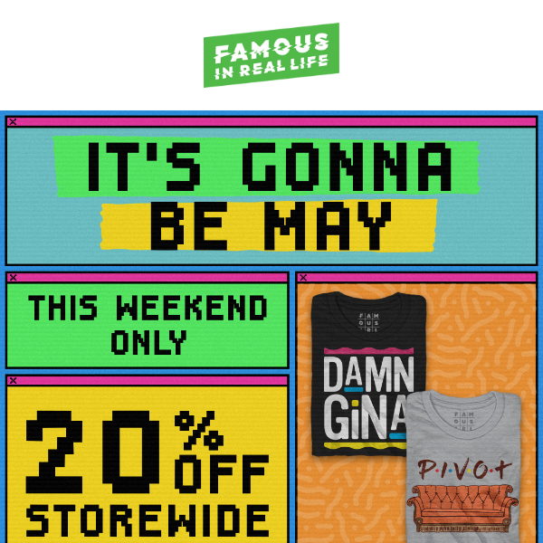 It's Gonna be May - 20% Off Tees and more at Famous IRL