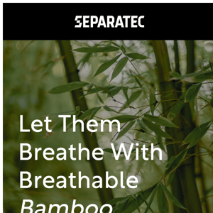 Let Them Breathe With Breathable Bamboo