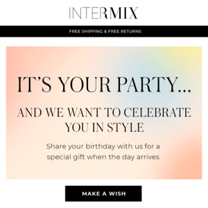 When's your birthday? We want to treat you…
