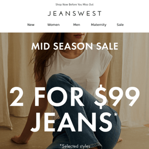 Jeans Now 2 for $99!