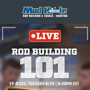 TONIGHT!  Catch Mud Hole Live: Rod Building 101