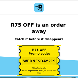 Get R75 OFF your first Mr D order 😉