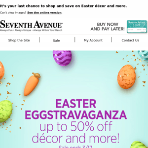 Last Day to Save Up to 50% at Our Easter EGGstravaganza!