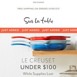 Le Creuset under $100—while supplies last!