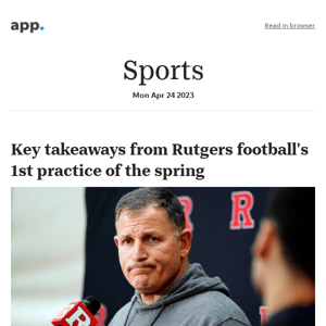 Here are your Asbury Park Press sports headlines for 4/24/2023:Key takeaways from Rutgers football's 1st practice of the spring