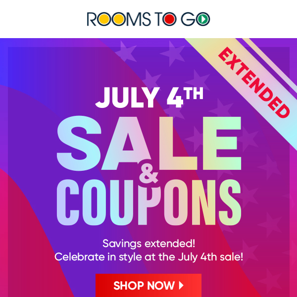 July 4th sale extended! Savings in every department! Rooms To Go