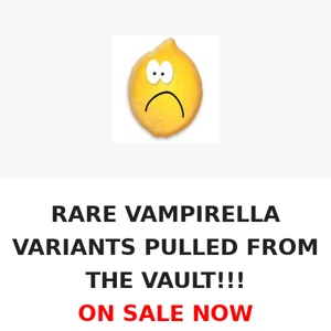 RARE VAMPIRELLA VARIANTS PULLED FROM THE VAULT!!!