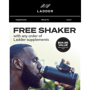 Limited time: Get a free LADDER shaker bottle with any purchase