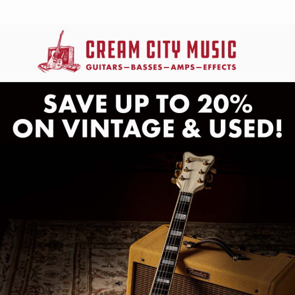 Save Up To 20% On Vintage & Used Gear!