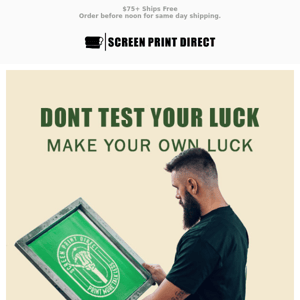 Don't test your luck, make your own luck 🍀