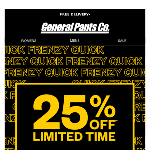 🔥 25% OFF* QUICK FRENZY 🔥
