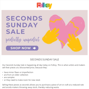 Seconds Sunday Sale - TODAY!