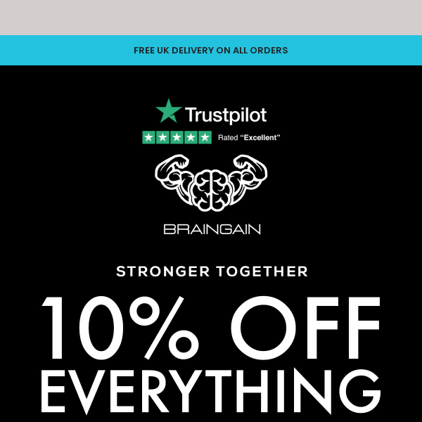 We’re Stronger Together - Take 10% OFF Everything!