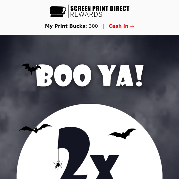 👻 Boo Ya! Get 2x Print Bucks Site Wide