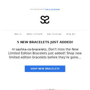 5 Limited Edition Bracelets!