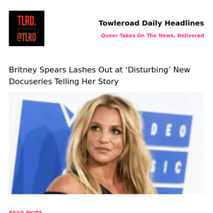 👥 Britney Spears Lashes Out at ‘Disturbing’ New Docuseries Telling Her Story | Towleroad Gay News | 2023-05-19