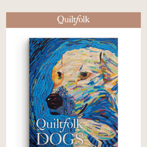 Quiltfolk Dogs Is Here!