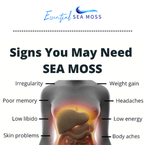 Signs you many need Sea Moss