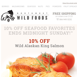 SAVE 10% on Select Wild Seafood - ENDS SUNDAY!