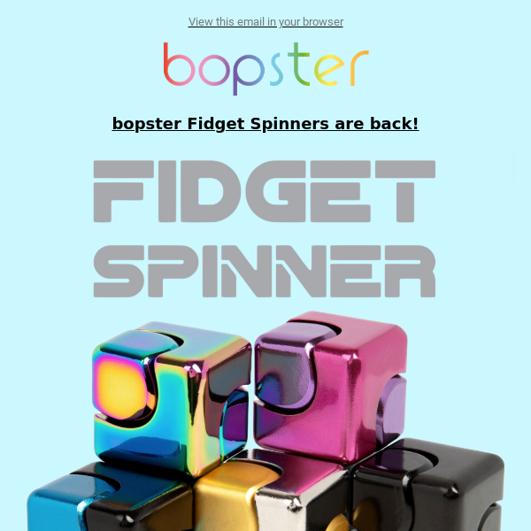 bopster Fidget Spinners are back!