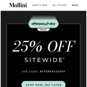 25% OFF SITEWIDE STARTS!