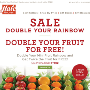 Cyber Week Sale - Double Your Rainbow - Double Your Fruit for Free!