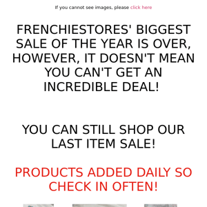 YOU CAN STILL GET GREAT DEALS ON OUR LAST ITEM SALE! PRODUCTS ADDED DAILY!