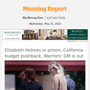 Elizabeth Holmes in prison, California budget pushback, Warriors' GM is out 