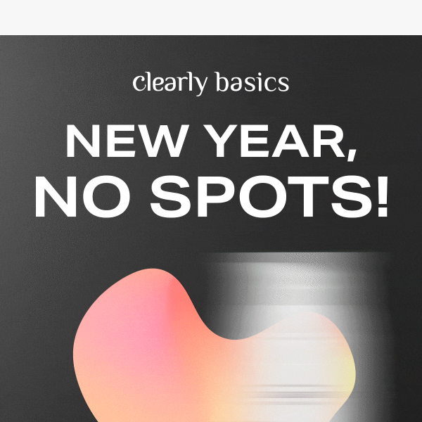 New Year, No Spots!