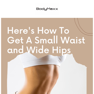 Here's How To Get A Small Waist and Wide Hips  👀  