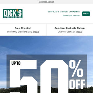 Up to 50% off deals are yours when you shop at DICK'S Sporting Goods! You can find everything you need here