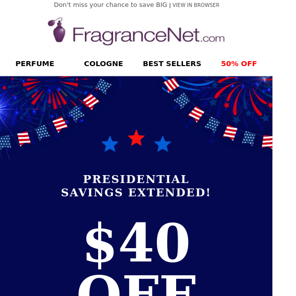 📢 Last Call for $40* OFF Presidents Day Savings!