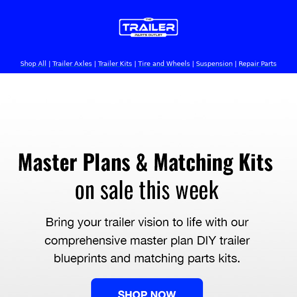ON SALE: Masterplan DIY Trailer Blueprints & Matching Kits