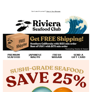 Hi Riviera Seafood Club 🍣SAVE 25%🐟 on Bluefin, Salmon & Yellowtail! Order TODAY for Delivery This Week!