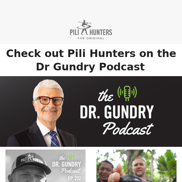 Pili Hunters on the  Dr Gundry Podcast