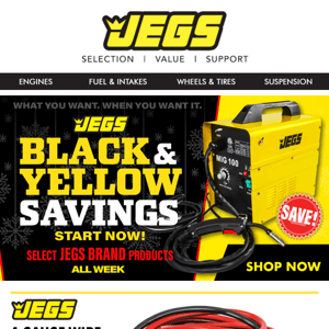 JEGS Black and Yellow Savings Start Now!