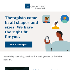 See the right therapist for you, right from your phone.
