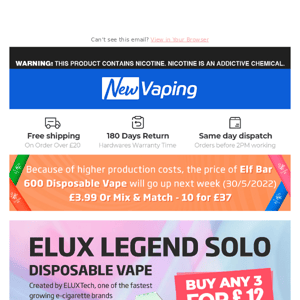 New Arrival: £7.99 Elf Bar Elfa Kit,£5.99 Elfa Pods! Restock: £4 ELUX KOKO & Legend Solo! Buy 1 MOTI PIIN Get 1 Free, £6.99 Molicel Battery, £12.99 GeekVape Wenax M1 Kit