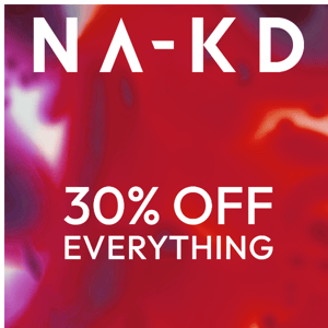 30% OFF EVERYTHING