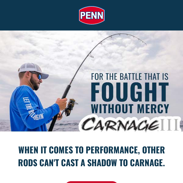 The PENN® Carnage™ III rods are truly in a class of their own. - Penn  Fishing