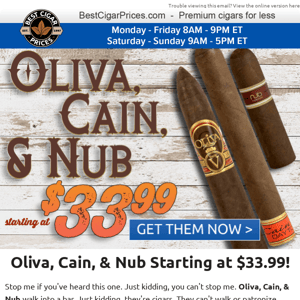 🍻 Oliva, Cain, & Nub Starting at $33.99 🍻