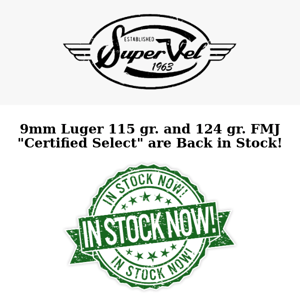 In Stock ALERT! 9mm Luger 115 gr. and 124 gr. FMJ "Certified Select" Back in Stock NOW