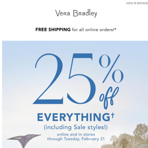 Save 25% on everything — even new arrivals!