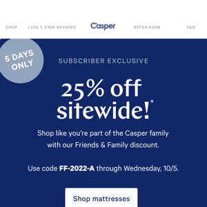 Subscriber exclusive: 25% off sitewide!