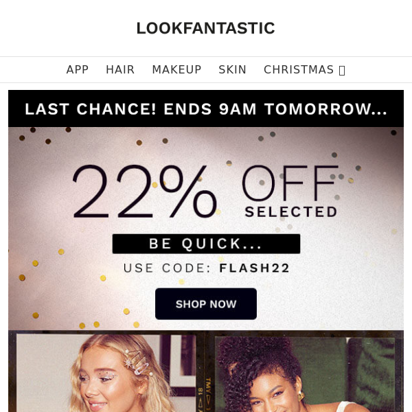 LAST CHANCE! 📢 22% Off Selected Beauty...