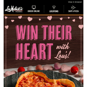 Your Valentine wants Lou’s. 💘🍕