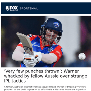 ‘Very few punches thrown’: Warner whacked by fellow Aussie over strange IPL tactics